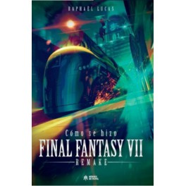 Cómo se hizo Final Fantasy VII Remake